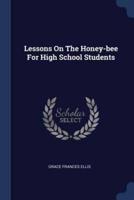 Lessons On The Honey-Bee For High School Students