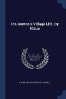Ida Royton's Village Life, By H.b.m
