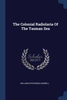 The Colonial Radiolaria Of The Tasman Sea
