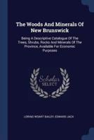 The Woods And Minerals Of New Brunswick