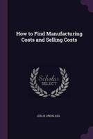 How to Find Manufacturing Costs and Selling Costs