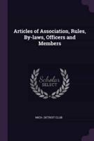 Articles of Association, Rules, By-Laws, Officers and Members