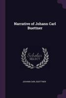 Narrative of Johann Carl Buettner
