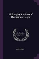Philosophy 4, a Story of Harvard University