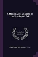 A Modern Job; an Essay on the Problem of Evil