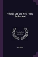 Things Old and New From Rutherford