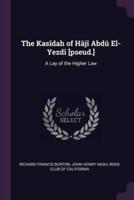 The Kasîdah of Hâjî Abdû El-Yezdî [Pseud.]