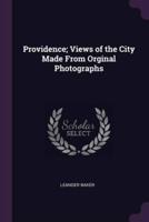 Providence; Views of the City Made From Orginal Photographs