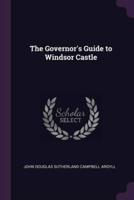 The Governor's Guide to Windsor Castle
