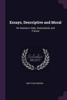 Essays, Descriptive and Moral