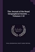 The Journal of the Royal Geographical Society ..., Volumes 1-10