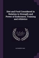 Diet and Food Considered in Relation to Strength and Power of Endurance, Training and Athletics