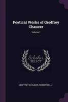 Poetical Works of Geoffrey Chaucer; Volume 1