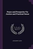 Peace and Prosperity Via Justice and Practical Sense