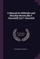 A Manual for Midwifes and Monthly Nurses [By F. Churchill]. By F. Churchill