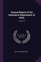 Annual Report of the Insurance Department of Iowa; Volume 48