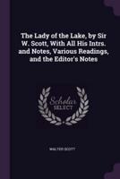 The Lady of the Lake, by Sir W. Scott, With All His Intrs. And Notes, Various Readings, and the Editor's Notes