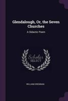 Glendalough, Or, the Seven Churches