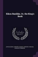 Eikon Basilike, Or, the King's Book