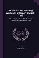A Criticism On the Elegy Written in a Country Church-Yard