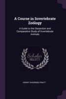 A Course in Invertebrate Zoölogy