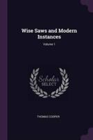 Wise Saws and Modern Instances; Volume 1