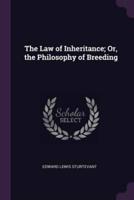 The Law of Inheritance; Or, the Philosophy of Breeding