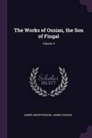 The Works of Ossian, the Son of Fingal; Volume 4