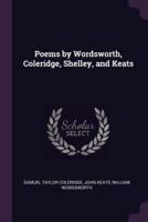 Poems by Wordsworth, Coleridge, Shelley, and Keats