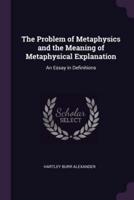 The Problem of Metaphysics and the Meaning of Metaphysical Explanation