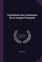 Vocabulaire Des Latinismes De La Langue Française