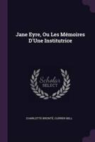 Jane Eyre, Ou Les Mémoires D'Une Institutrice