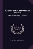 Memoirs of Mrs. Mary Lundie Duncan