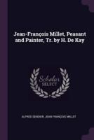 Jean-François Millet, Peasant and Painter, Tr. By H. De Kay