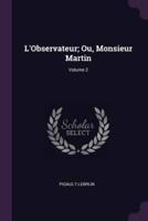 L'Observateur; Ou, Monsieur Martin; Volume 2