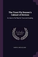 The Trout Fly Dresser's Cabinet of Devices