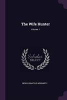 The Wife Hunter; Volume 1