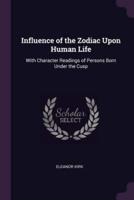 Influence of the Zodiac Upon Human Life