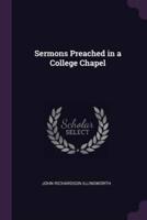 Sermons Preached in a College Chapel