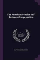 The American Scholar Self-Reliance Compensation