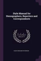 Style Manual for Stenographers, Reporters and Correspondents