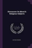 Discourses On Moral & Religious Subjects