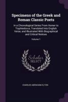 Specimens of the Greek and Roman Classic Poets