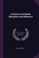 Lectures On Female Education and Manners