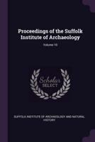 Proceedings of the Suffolk Institute of Archaeology; Volume 10