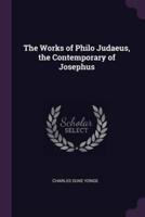 The Works of Philo Judaeus, the Contemporary of Josephus
