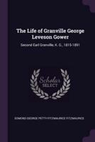 The Life of Granville George Leveson Gower