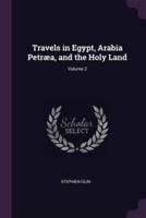 Travels in Egypt, Arabia Petræa, and the Holy Land; Volume 2