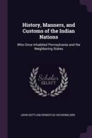 History, Manners, and Customs of the Indian Nations