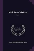Mark Twain's Letters; Volume 1